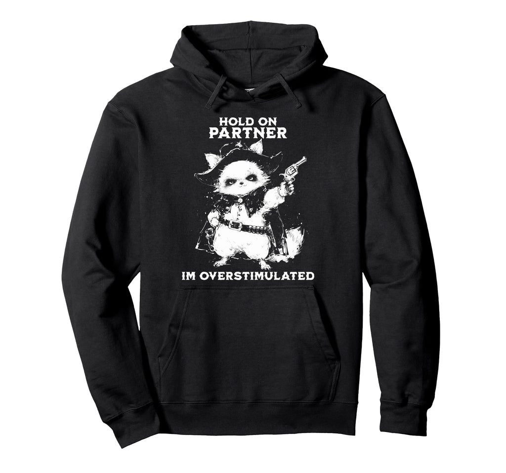 Hold Partner Im Overstimulated Cowboy Hoodie - Minimalist Print for Adults - T-Shirt, Sweatshirt, Hoodie
