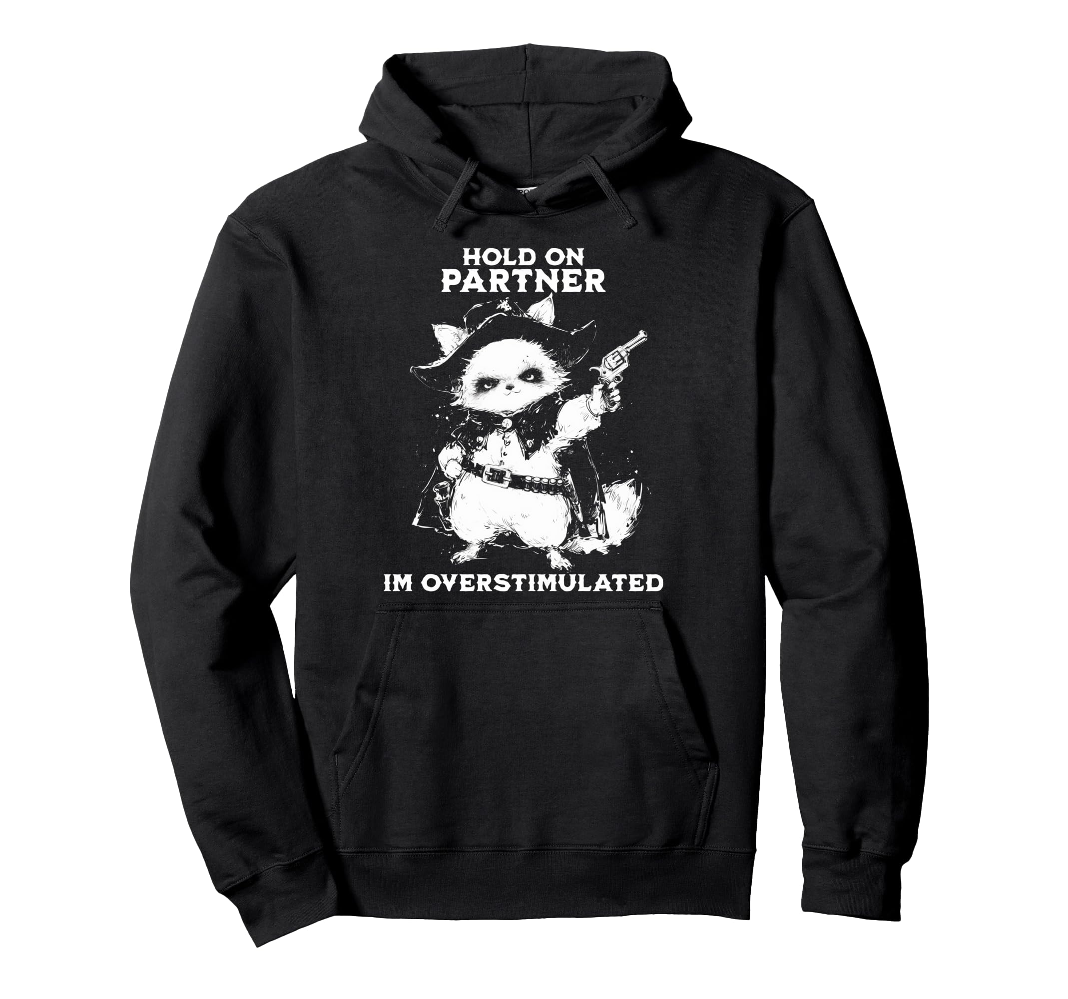 Hold Partner Im Overstimulated Cowboy Hoodie - Minimalist Print for Adults - T-Shirt, Sweatshirt, Hoodie