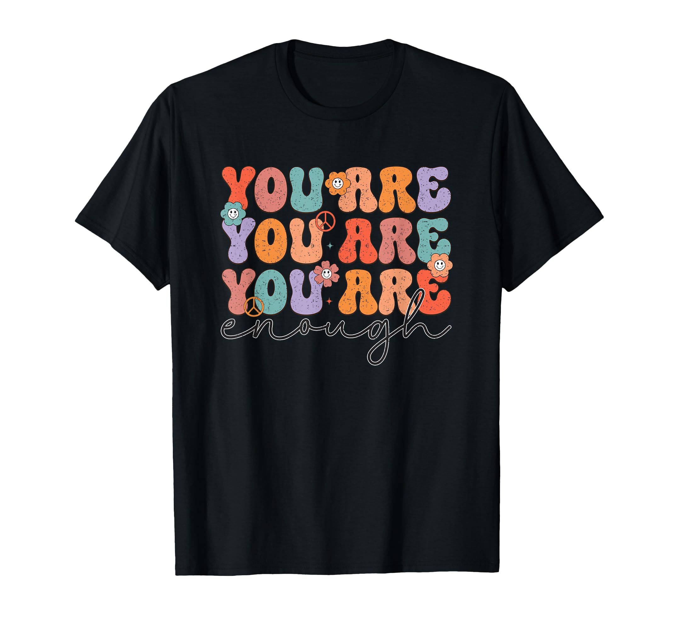 You Are You Are You Are Enough Peace T-Shirt - Custom Art Print Unisex - T-Shirt, Sweatshirt, Hoodie