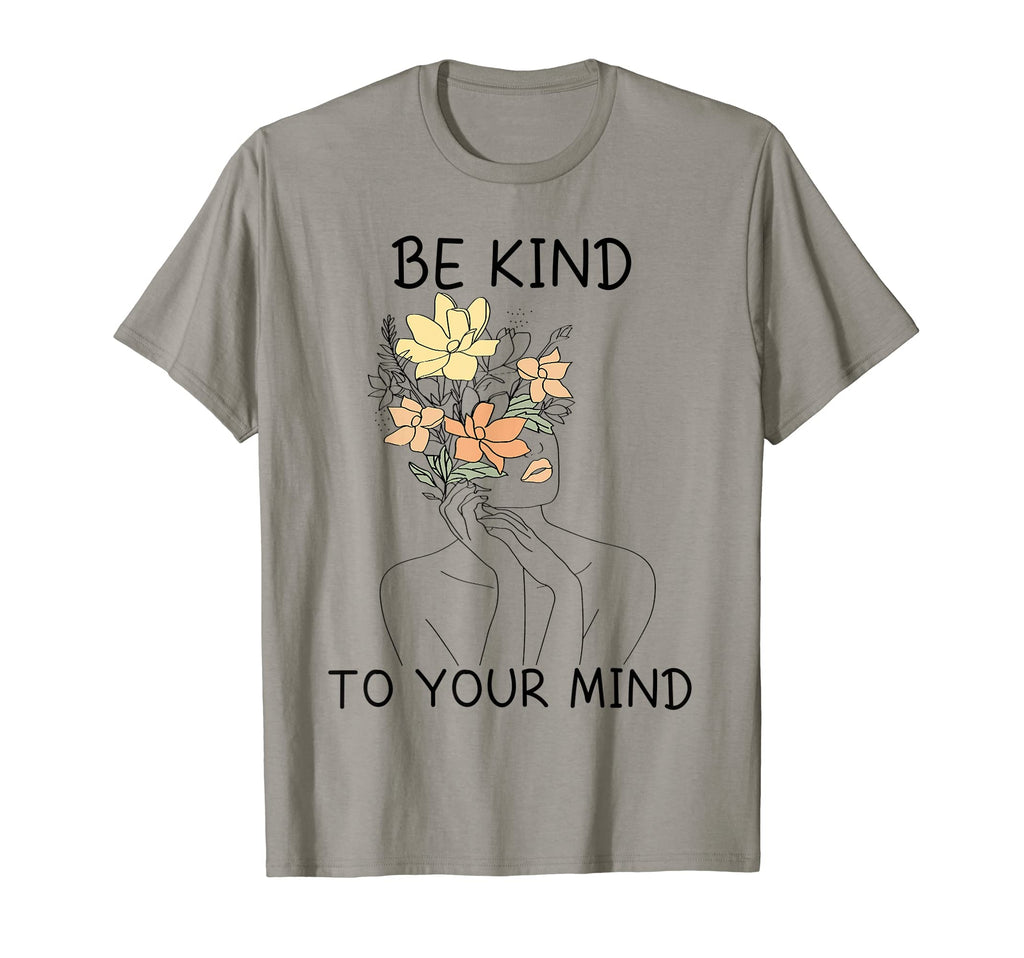 Be Kind To Your Mind Mental Health T-Shirt - Streetwear Style Unisex - T-Shirt, Sweatshirt, Hoodie