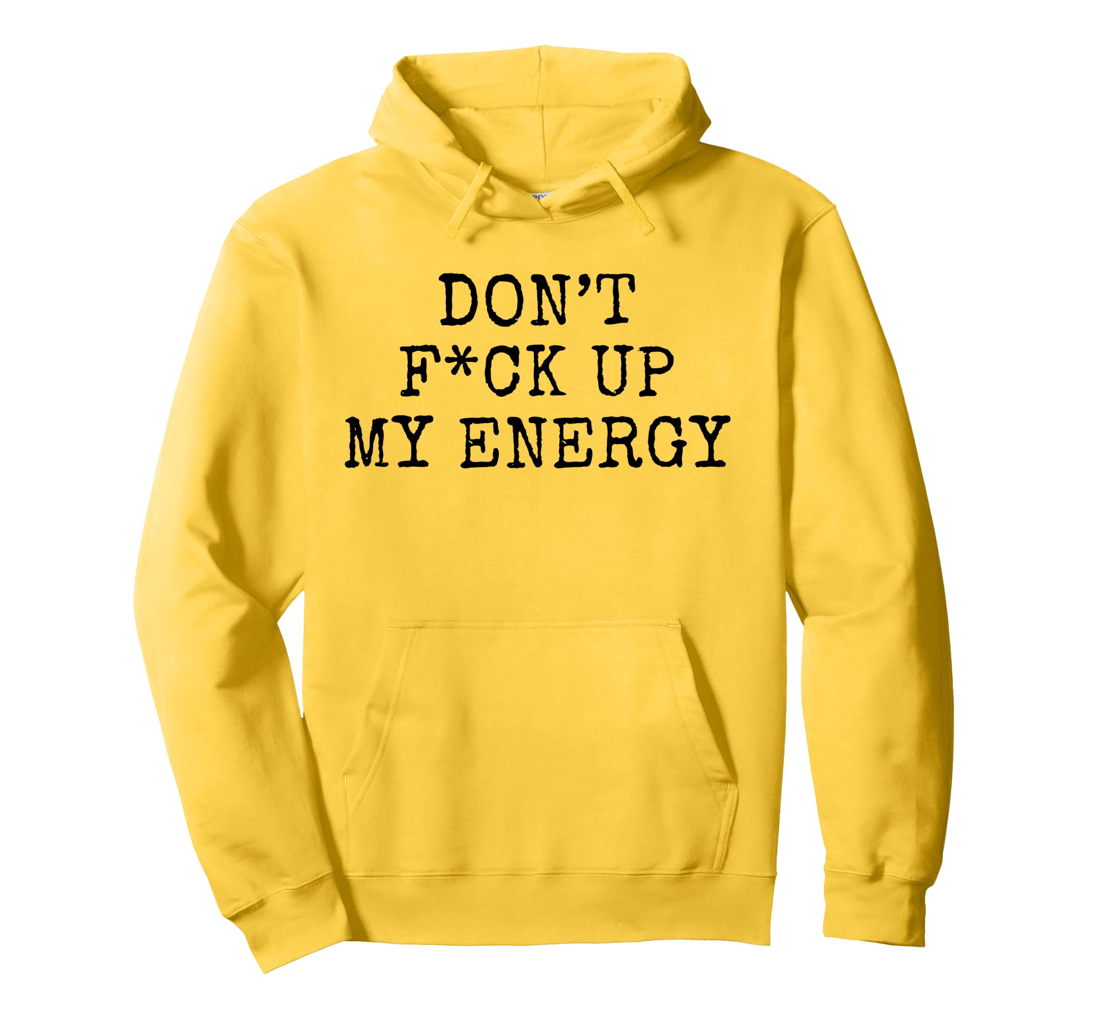 Dont Fck Up My Energy Dont Mess My Hoodie - Minimalist Print Men Women - T-Shirt, Sweatshirt, Hoodie