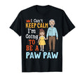 I Cant Keep Calm Im Going To Be Paw Paw T-Shirt - Aesthetic Graphic Unisex - T-Shirt, Sweatshirt, Hoodie