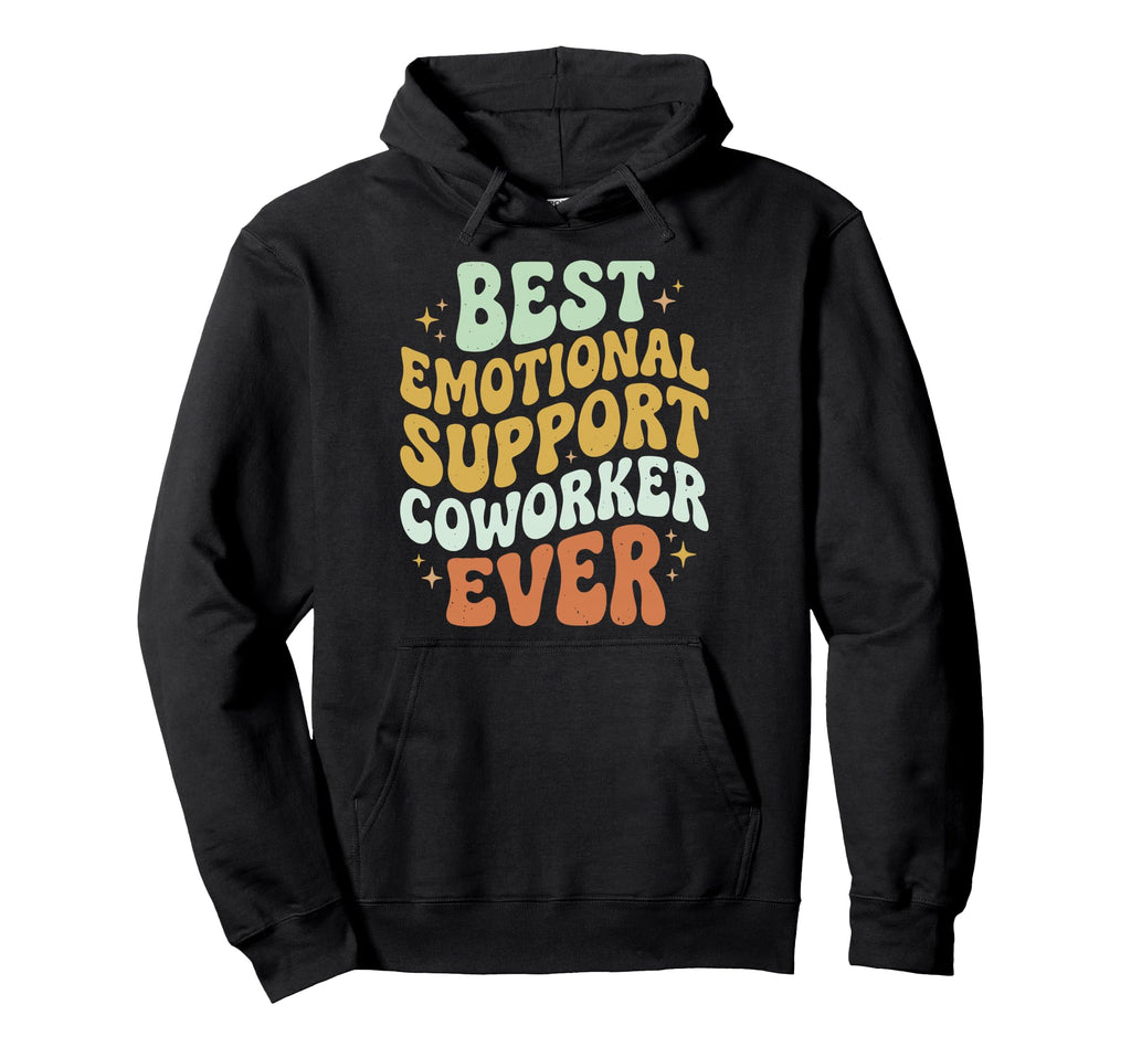 Best Emotional Support Coworker Ever Hoodie - Casual Everyday Wear Unisex - T-Shirt, Sweatshirt, Hoodie