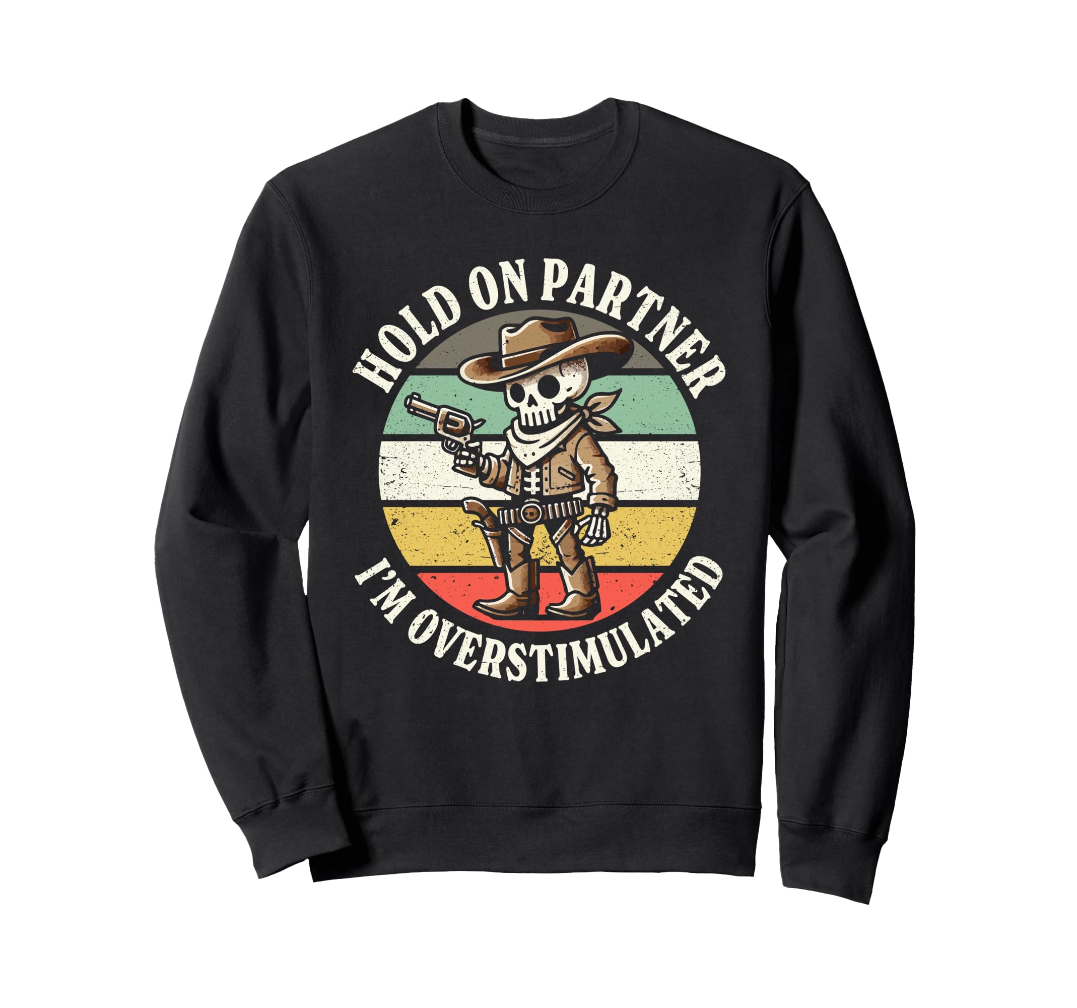 Hold Partner Im Overstimulated Sweatshirt - Novelty Apparel Unisex - T-Shirt, Sweatshirt, Hoodie