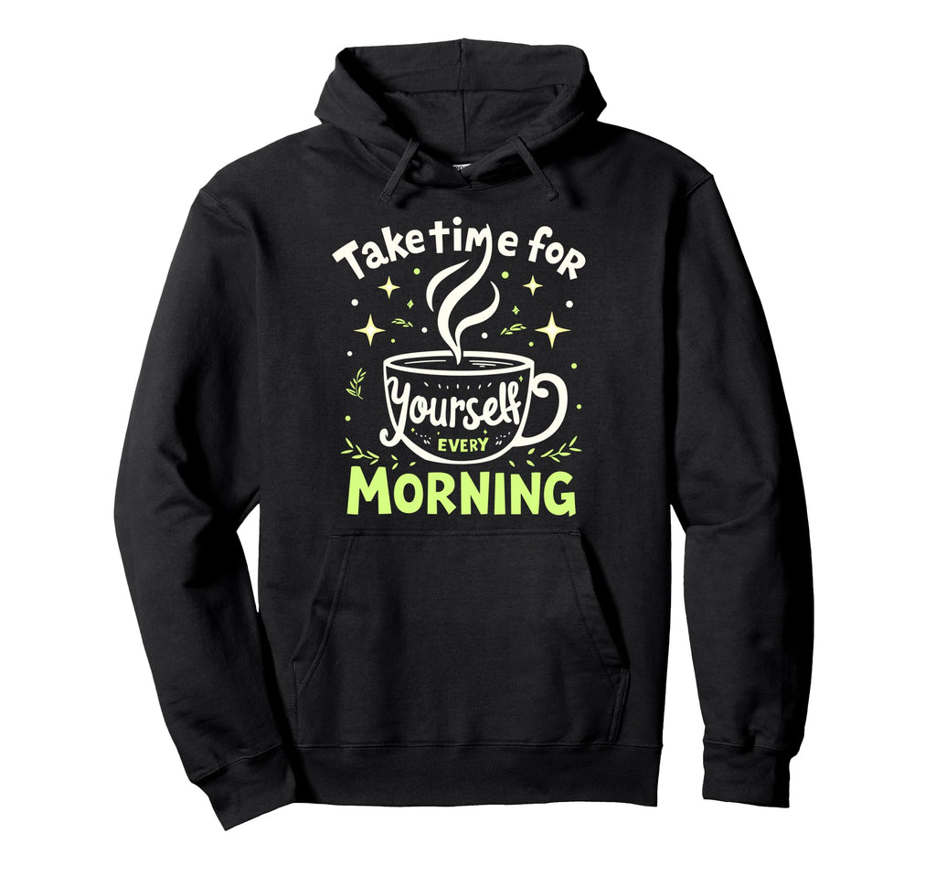Morning Routine Peaceful Mornings Self Hoodie - Novelty Apparel Men Women - T-Shirt, Sweatshirt, Hoodie