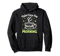 Morning Routine Peaceful Mornings Self Hoodie - Novelty Apparel Men Women - T-Shirt, Sweatshirt, Hoodie