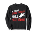If You Are Going Through Hell Keep Sweatshirt - Trendy Graphic Men Women - T-Shirt, Sweatshirt, Hoodie