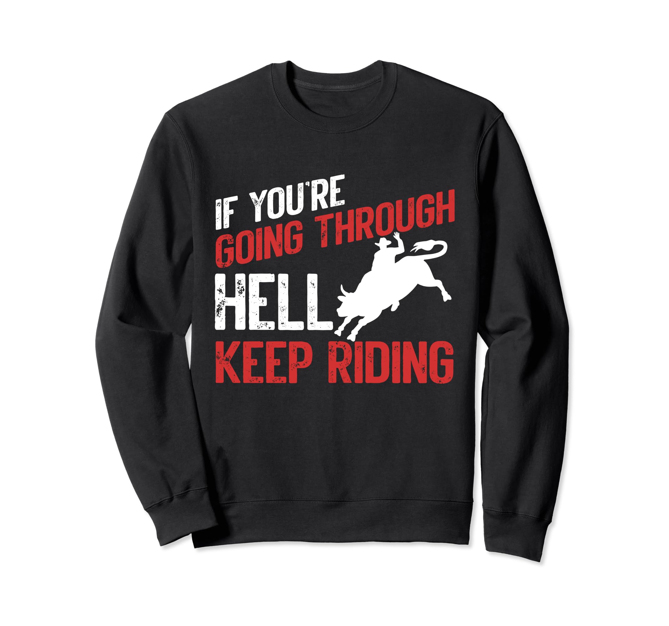 If You Are Going Through Hell Keep Sweatshirt - Trendy Graphic Men Women - T-Shirt, Sweatshirt, Hoodie