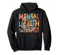 Groovy Mental Health Therapist Mental Hoodie - Fun Novelty Design Unisex - T-Shirt, Sweatshirt, Hoodie