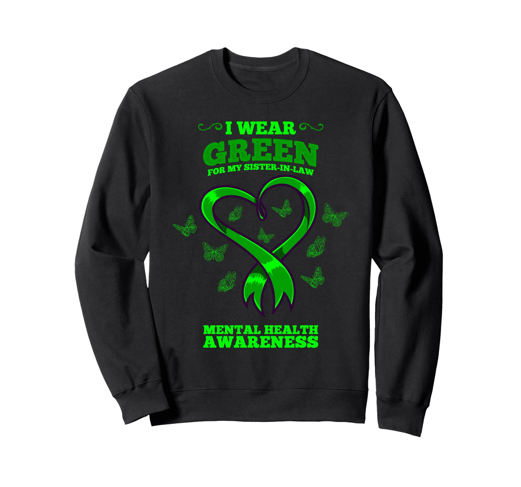 I Wear Green My Sister Law Mental Sweatshirt - Custom Art Print Men Women - T-Shirt, Sweatshirt, Hoodie