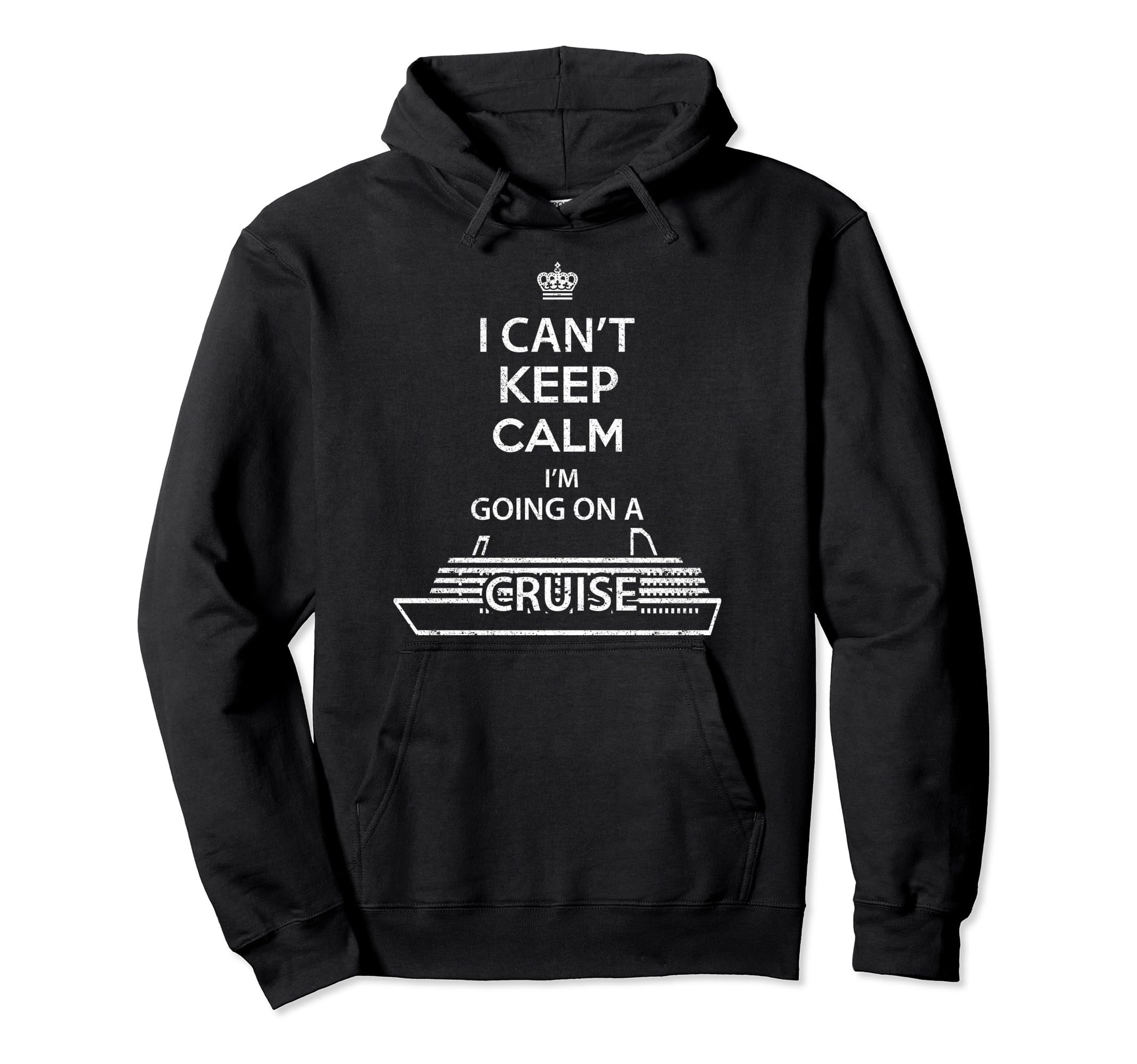 I Cant Keep Calm Im Going Cruise Hoodie - Streetwear Style for Adults - T-Shirt, Sweatshirt, Hoodie