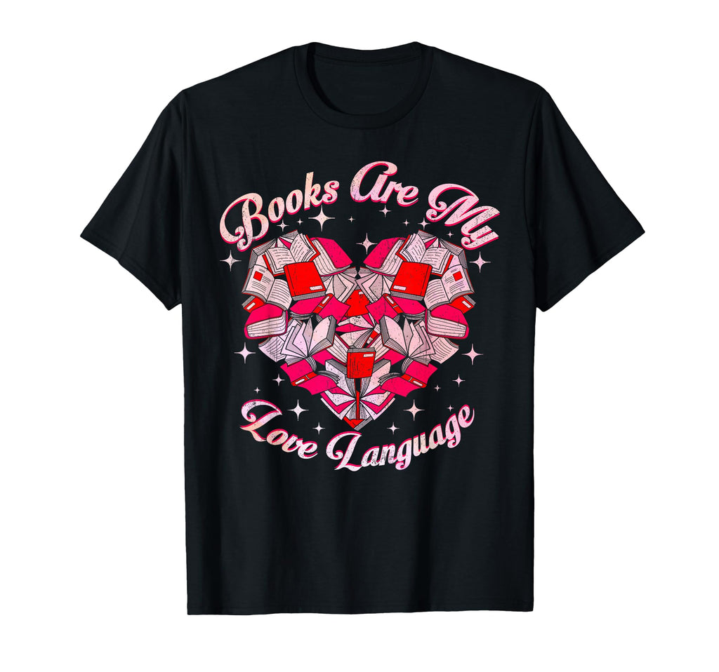 Books Are My Love Language Reading Lover T-Shirt - Custom Art Print Unisex - T-Shirt, Sweatshirt, Hoodie