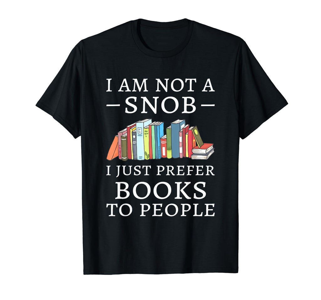 I Prefer Books To People Bookworm Love T-Shirt - Graphic Print Men Women - T-Shirt, Sweatshirt, Hoodie
