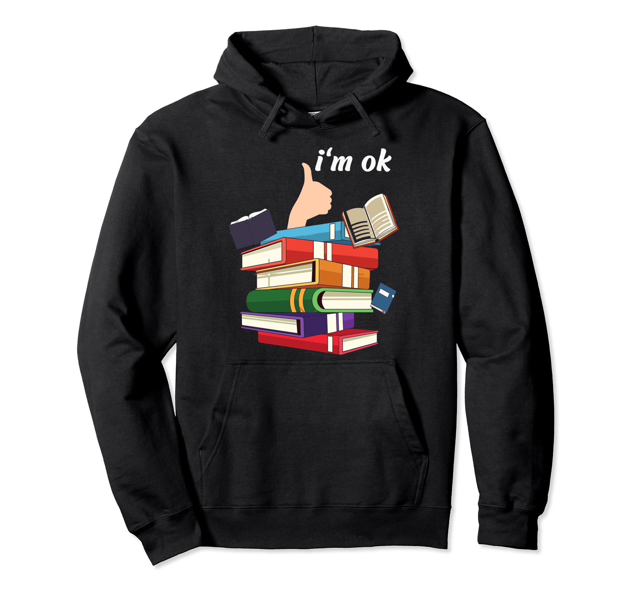 Reading Books Librarian Reader Nerd Im Ok Hoodie - Graphic Print Unisex - T-Shirt, Sweatshirt, Hoodie