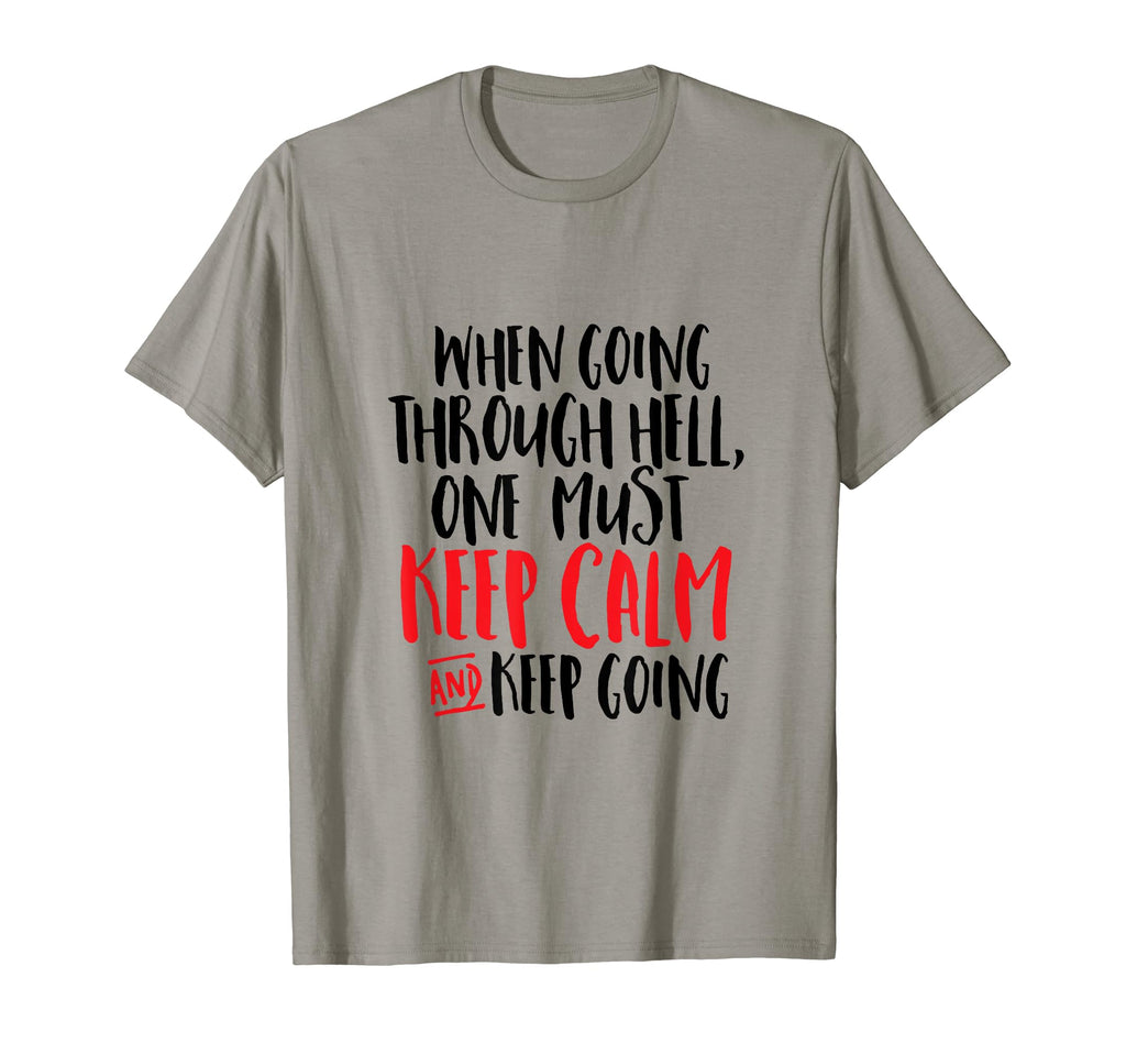Inspirational Motivation Keep Calm T-Shirt - Fun Novelty Design Unisex - T-Shirt, Sweatshirt, Hoodie