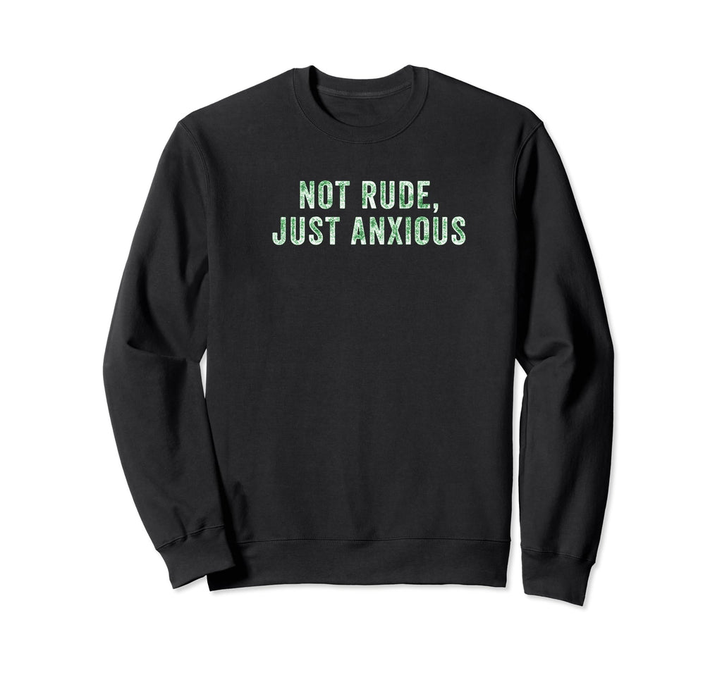 Not Rude Just Anxious Sad Trendy Sweatshirt - Unique Graphic for Adults - T-Shirt, Sweatshirt, Hoodie