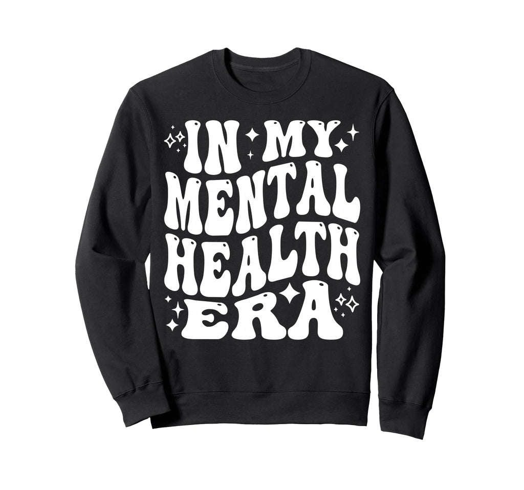 My Mental Health Era Self Care Sweatshirt - Novelty Apparel for Adults - T-Shirt, Sweatshirt, Hoodie