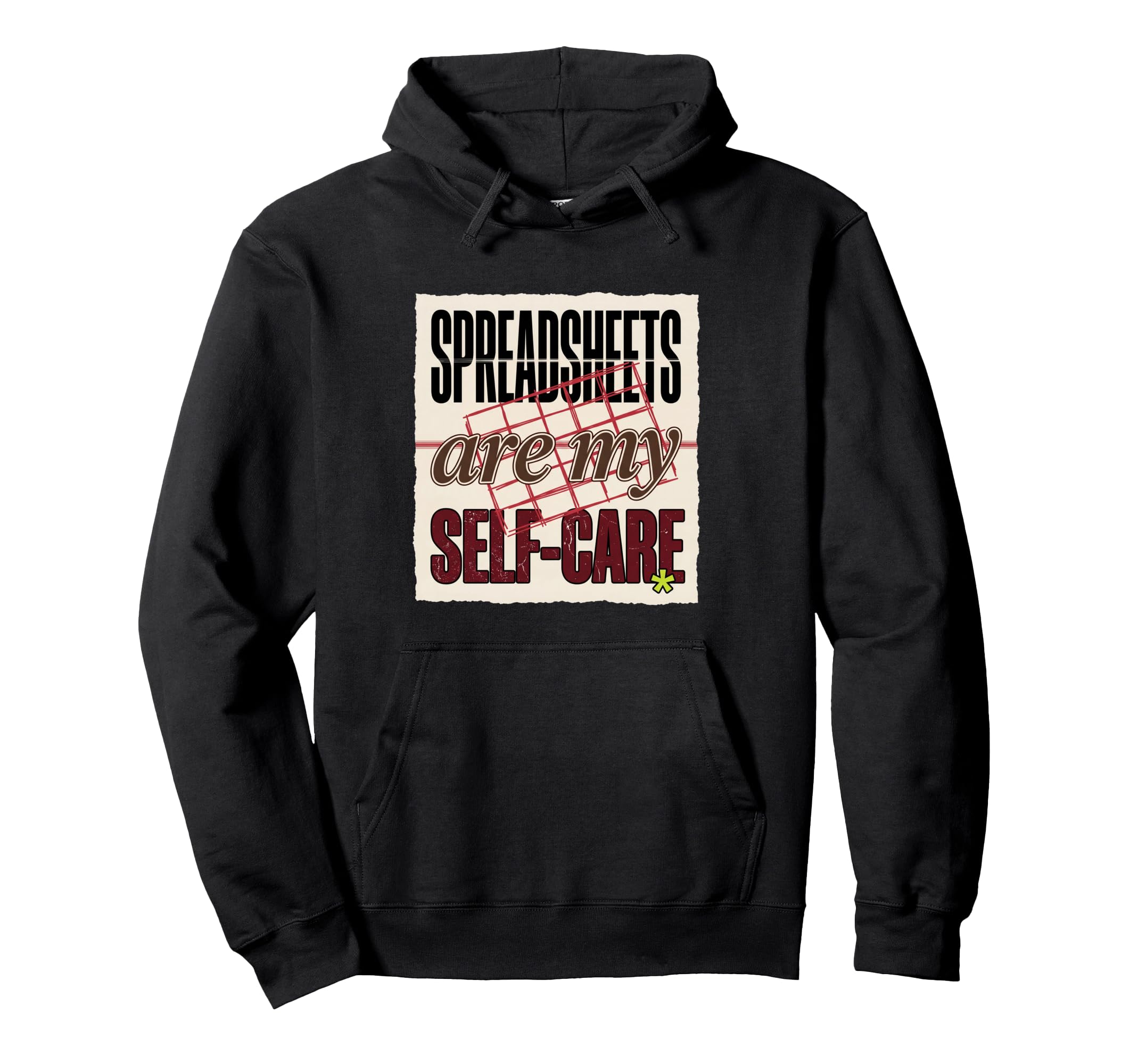 Spreadsheets Are My Self Care Hoodie - Casual Everyday Wear Unisex - T-Shirt, Sweatshirt, Hoodie