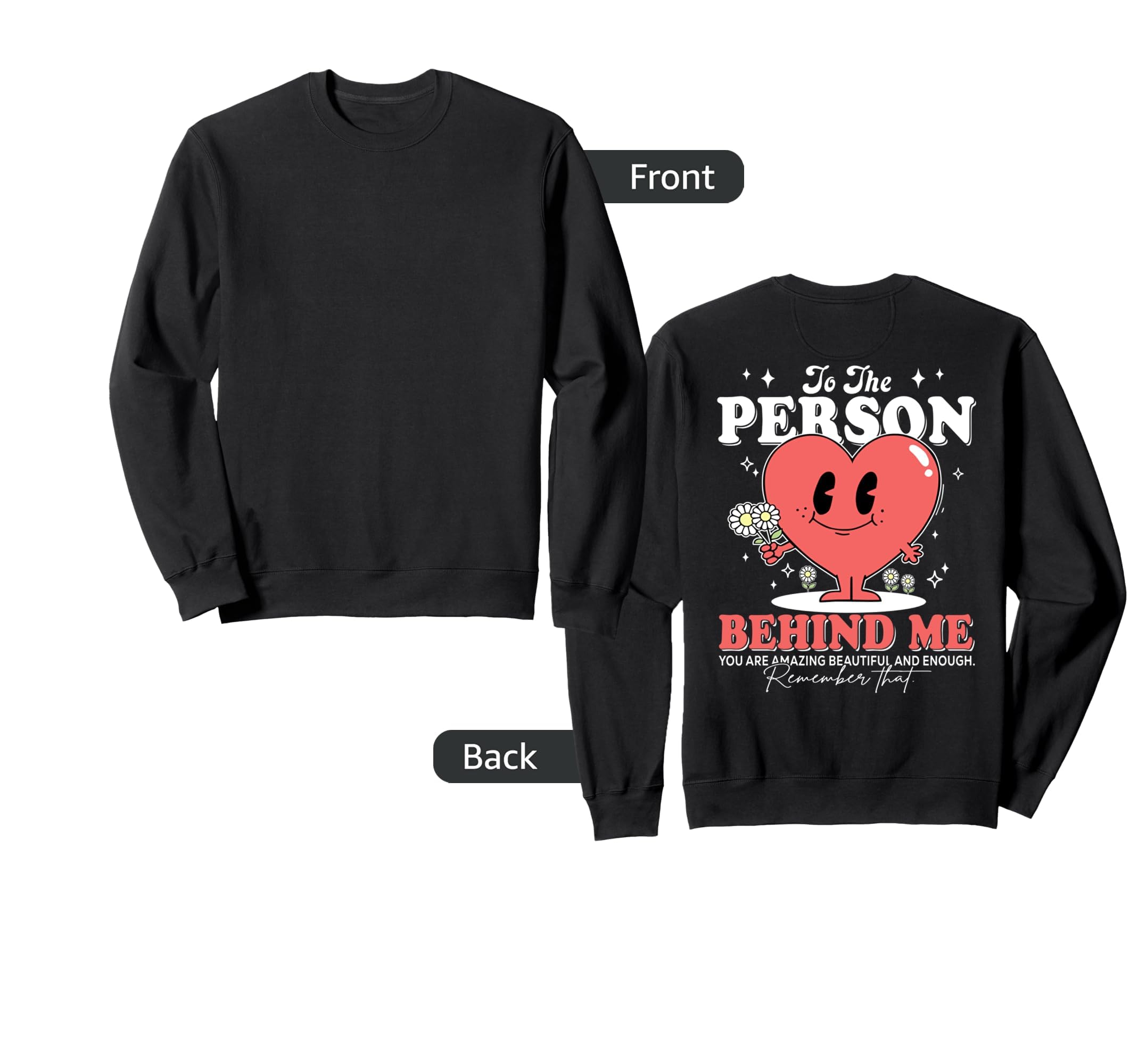 To Person Behind Me You Are Amazing Sweatshirt - Aesthetic Graphic Unisex - T-Shirt, Sweatshirt, Hoodie