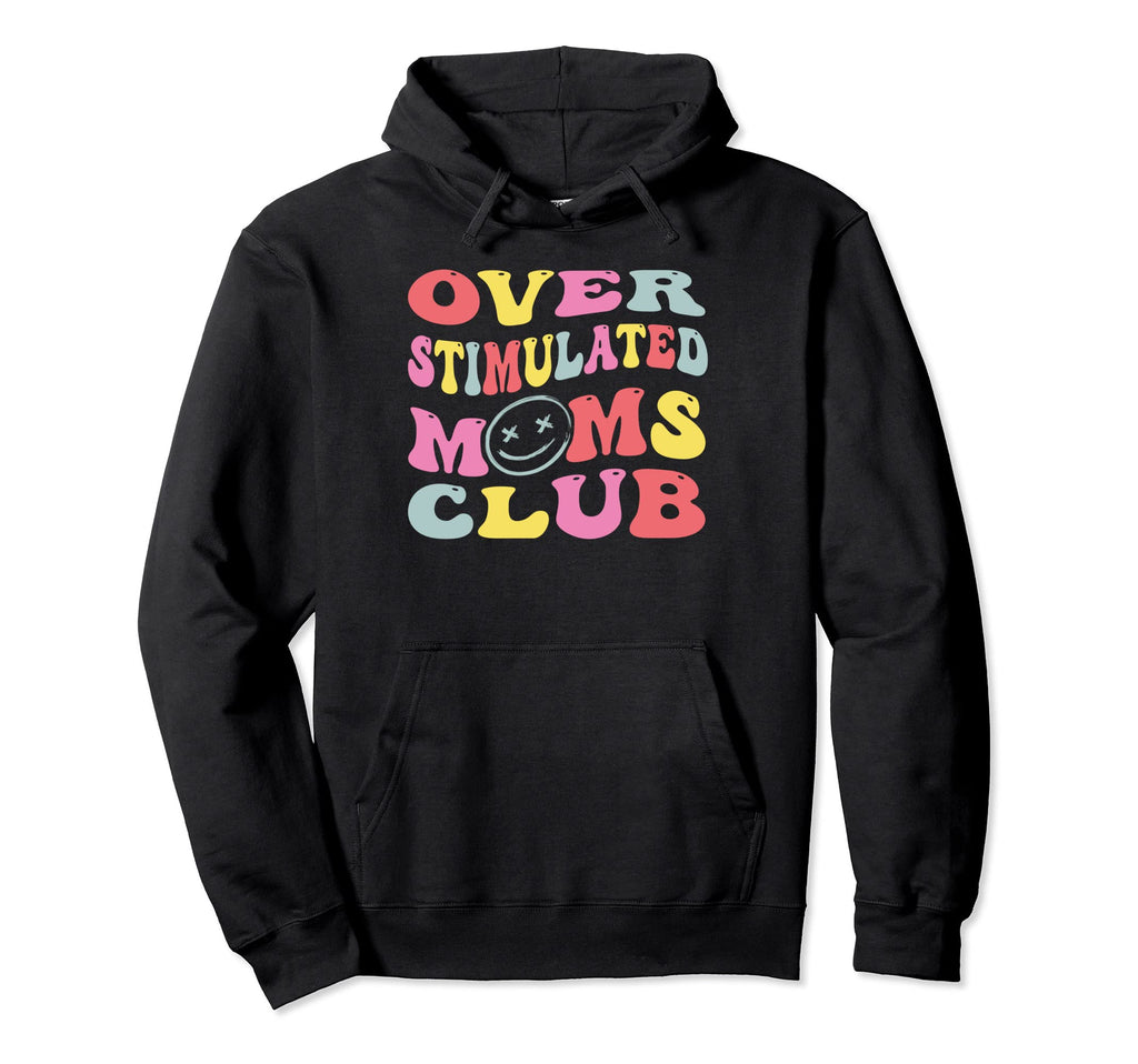 Overstimulated Moms Club Groovy Funny Hoodie - Aesthetic Graphic Unisex - T-Shirt, Sweatshirt, Hoodie
