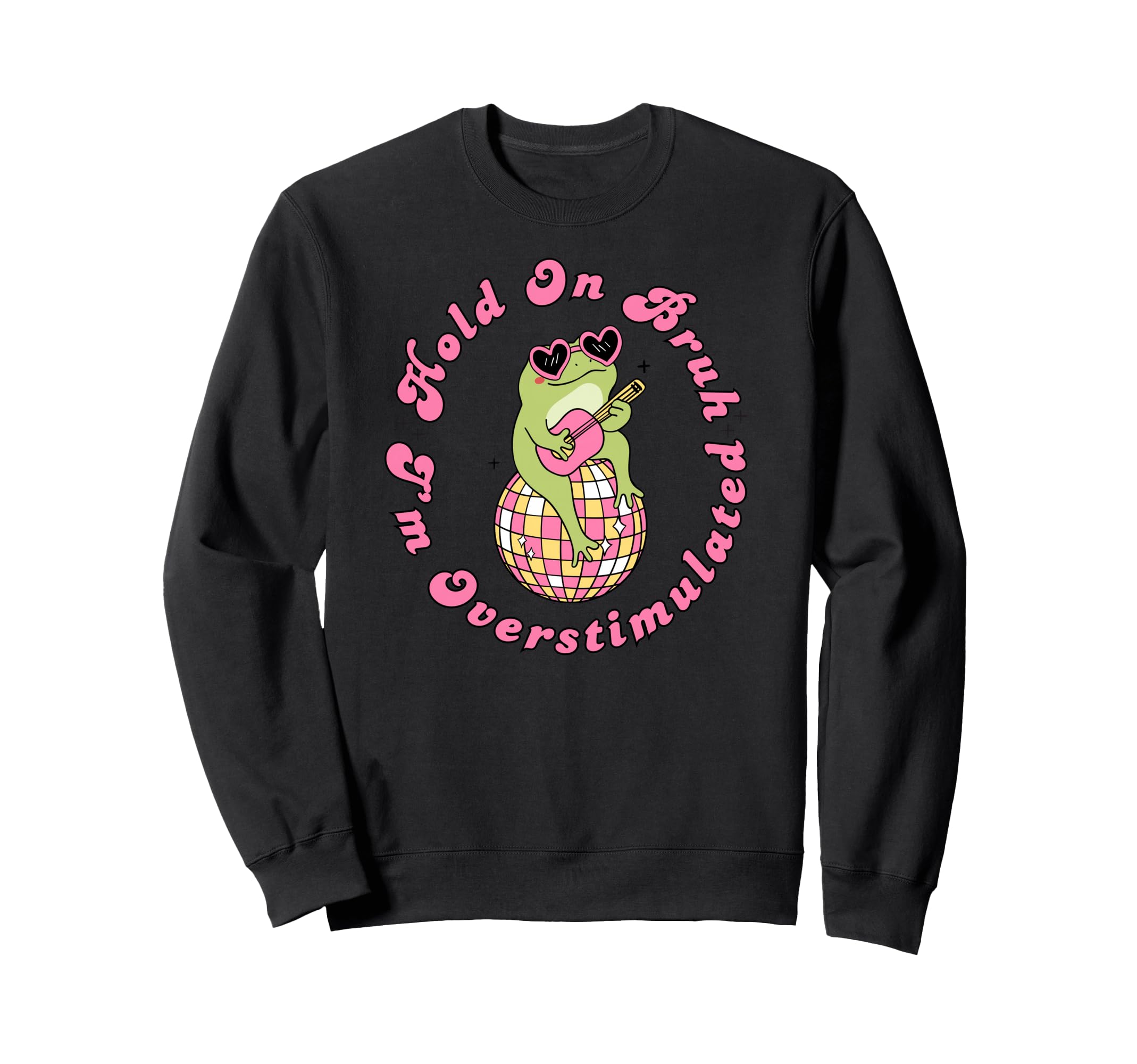 Hold Bruh Im Overstimulated Frog Funny Sweatshirt - Minimalist Print Unisex - T-Shirt, Sweatshirt, Hoodie