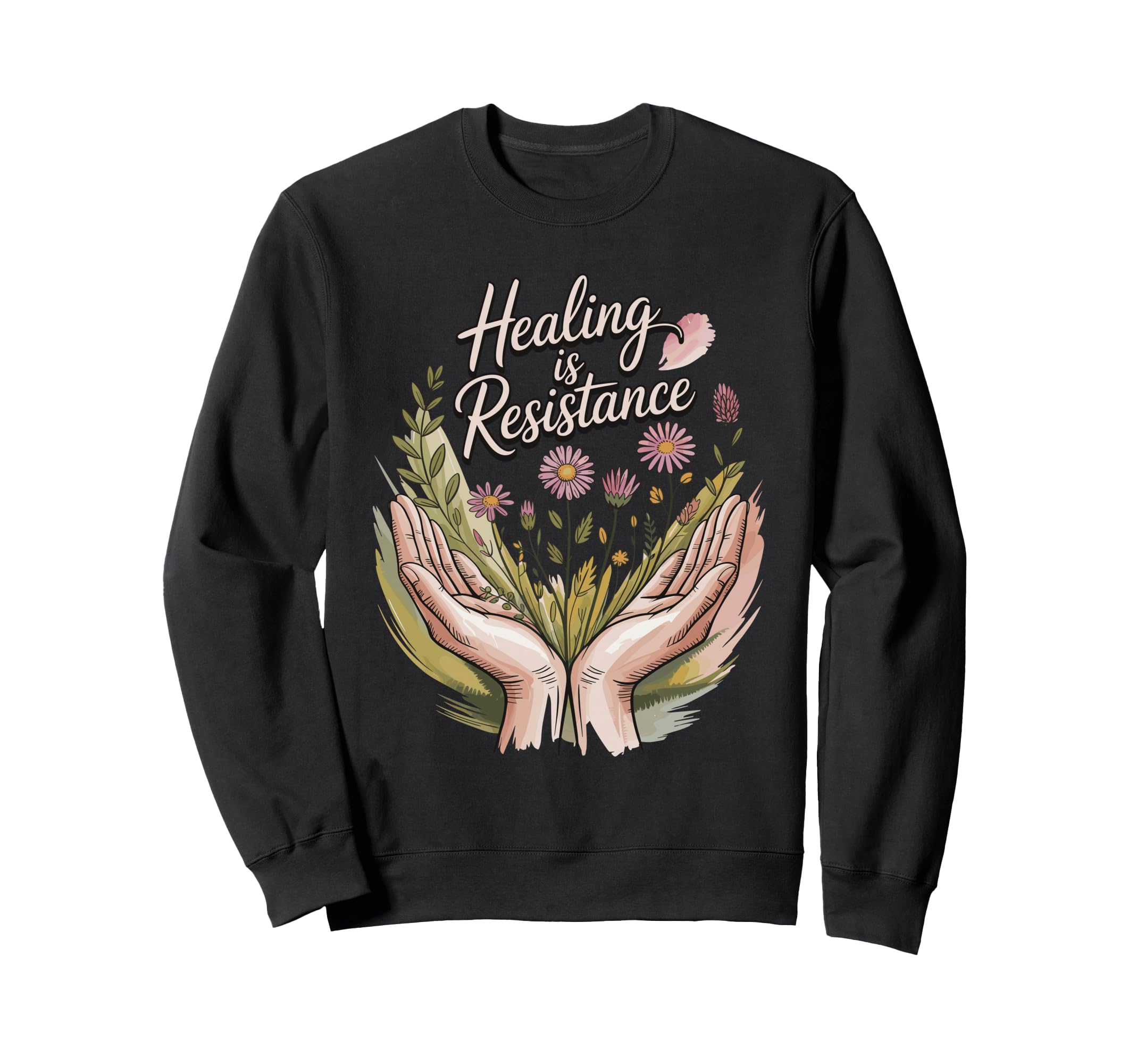 Healing Is Resistance Self Care Mindful Sweatshirt - Unique Graphic Unisex - T-Shirt, Sweatshirt, Hoodie