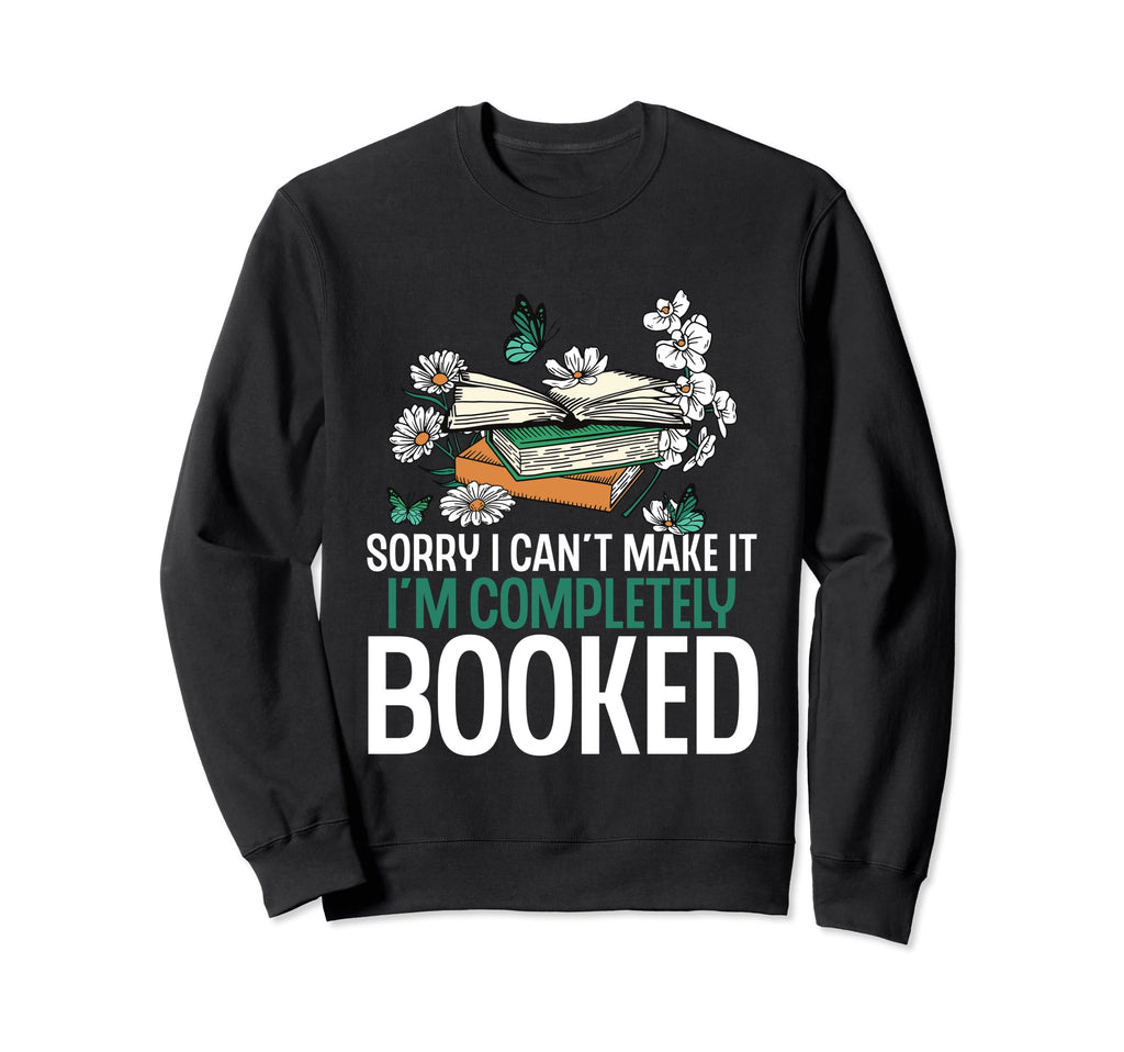 Sorry I Cant Make It Im Sweatshirt - Streetwear Style for Adults - T-Shirt, Sweatshirt, Hoodie