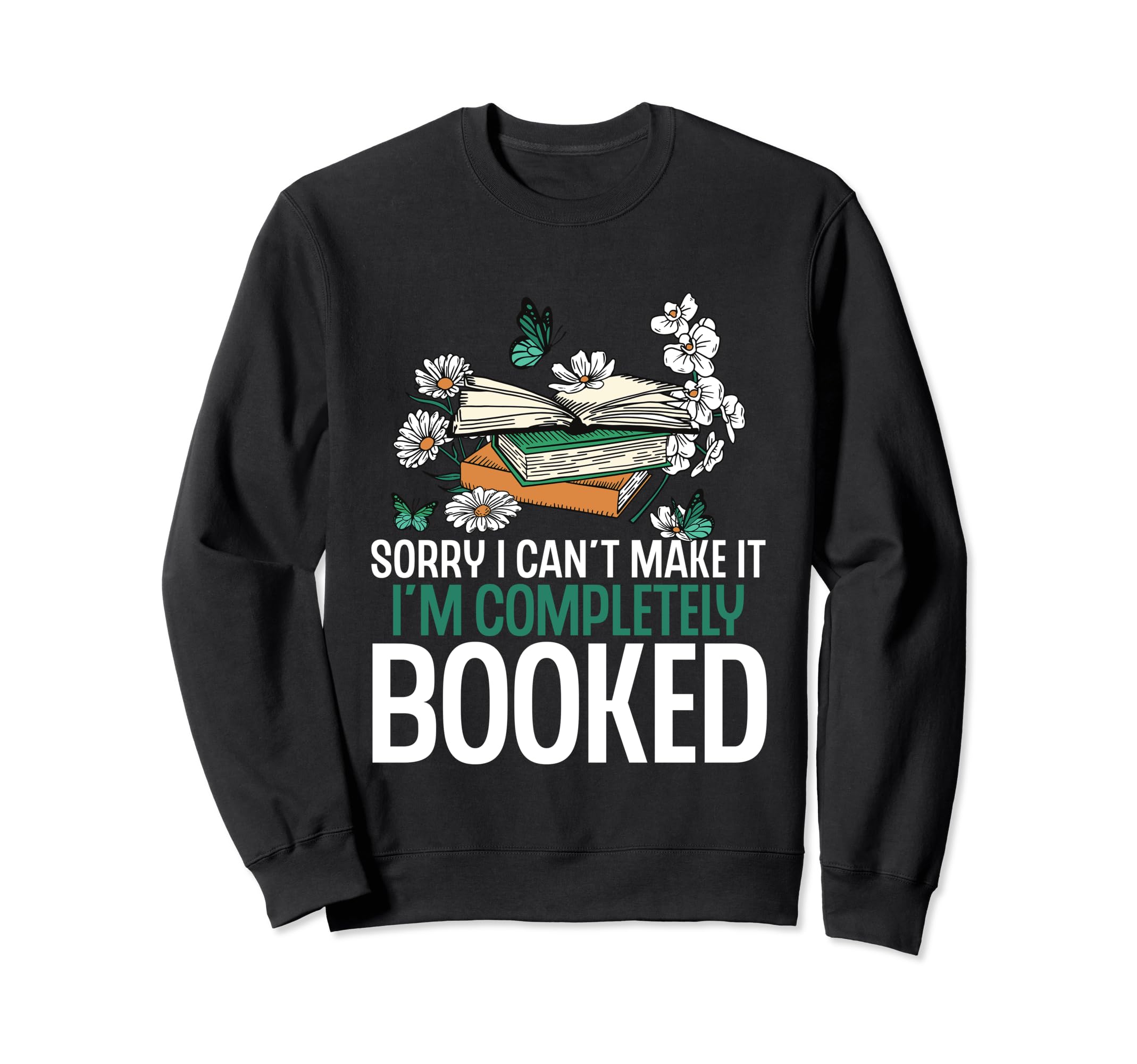 Sorry I Cant Make It Im Sweatshirt - Streetwear Style for Adults - T-Shirt, Sweatshirt, Hoodie