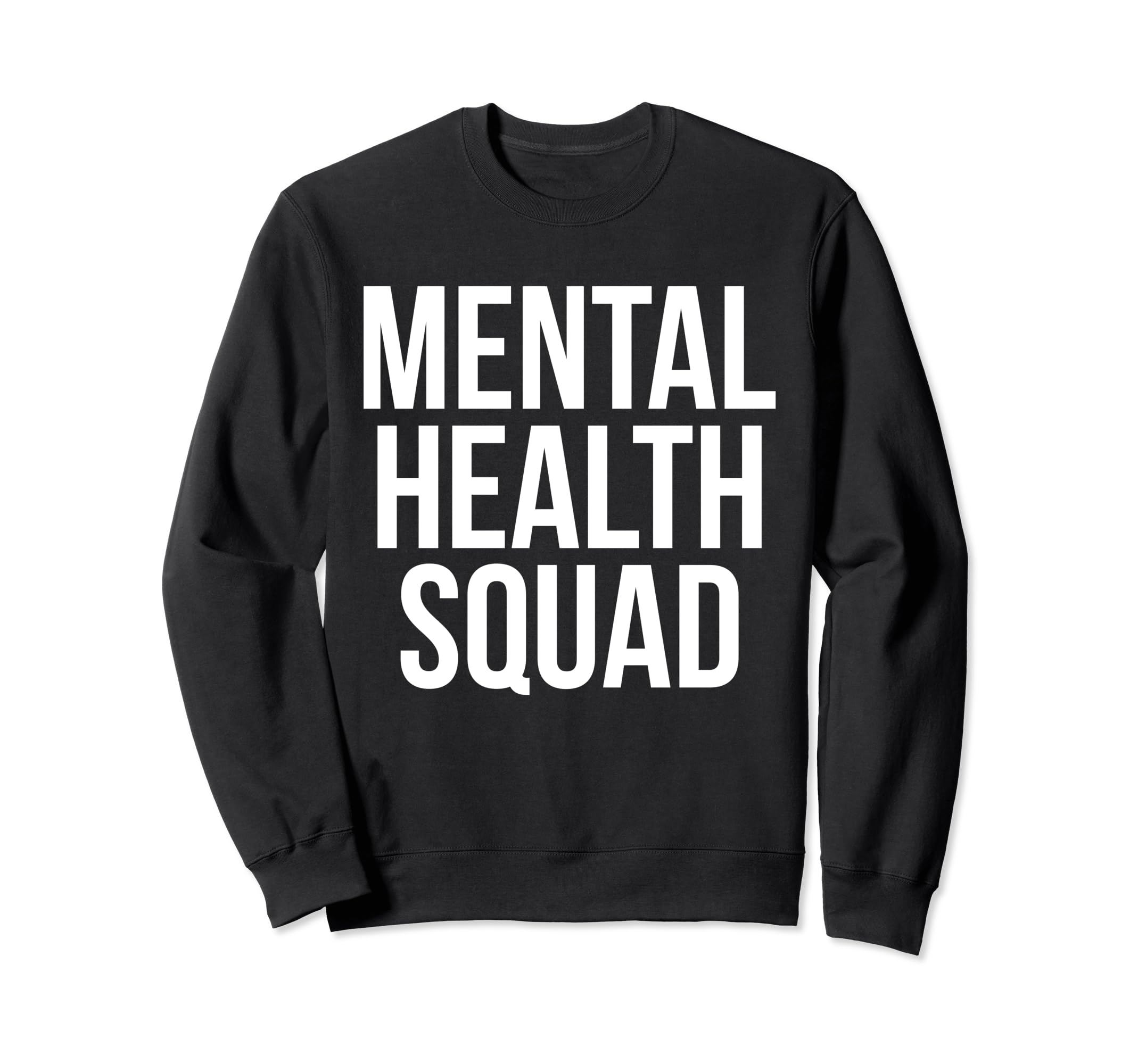 Mental Health Squad Awareness Funny Sweatshirt - Novelty Apparel Unisex - T-Shirt, Sweatshirt, Hoodie