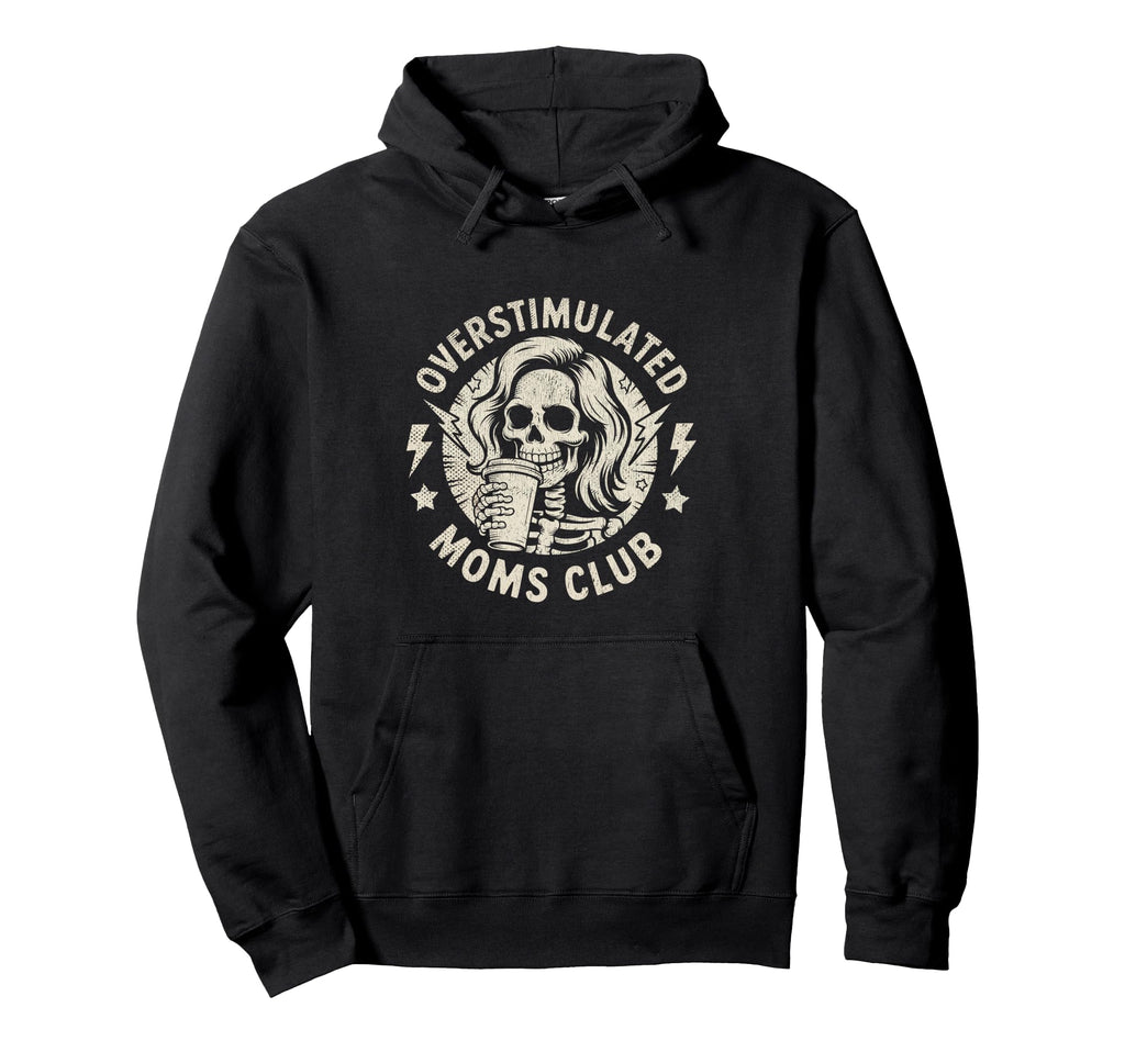 Overstimulated Moms Club Hoodie - Minimalist Print for Adults - T-Shirt, Sweatshirt, Hoodie