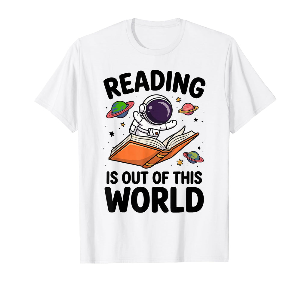 Reading Is Out This World Astronaut T-Shirt - Novelty Apparel Men Women - T-Shirt, Sweatshirt, Hoodie