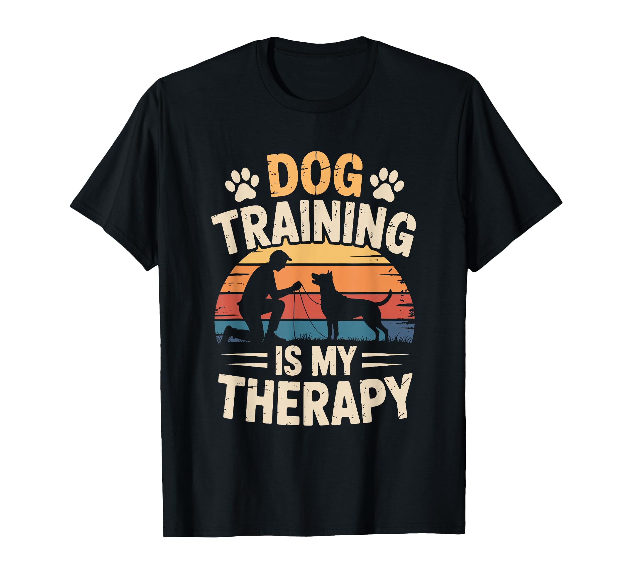 Dog Training Is My Therapy Animal T-Shirt - Fun Novelty Design Men Women - T-Shirt, Sweatshirt, Hoodie