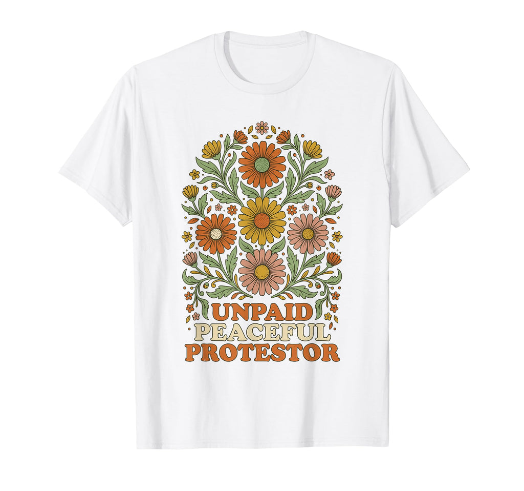 Unpaid Peaceful Protestor Floral T-Shirt - Custom Art Print for Adults - T-Shirt, Sweatshirt, Hoodie