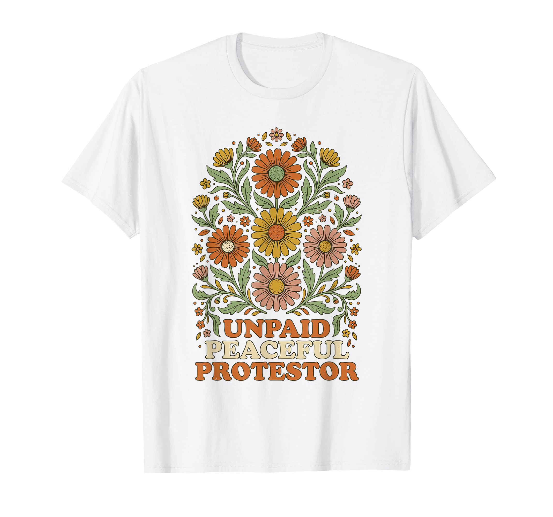 Unpaid Peaceful Protestor Floral T-Shirt - Custom Art Print for Adults - T-Shirt, Sweatshirt, Hoodie