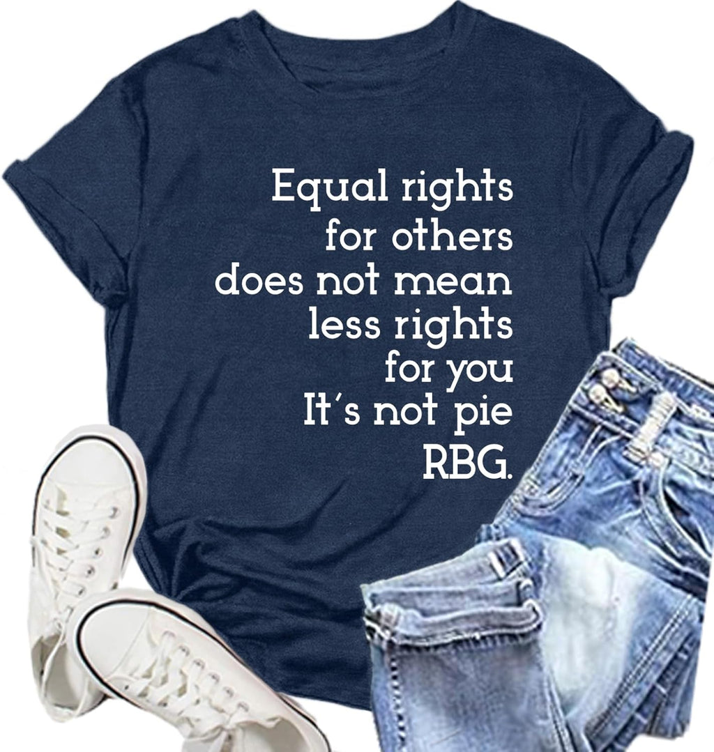RBG Shirt for Women Ruth Bader Ginsburg T-Shirt Equal Rights Does Not Means Less Rights for You Tee Tops - T-Shirt, Sweatshirt, Hoodie