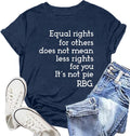 RBG Shirt for Women Ruth Bader Ginsburg T-Shirt Equal Rights Does Not Means Less Rights for You Tee Tops - T-Shirt, Sweatshirt, Hoodie