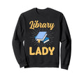 Library Lady Bibliophile Book Lover Sweatshirt - Trendy Graphic Men Women - T-Shirt, Sweatshirt, Hoodie