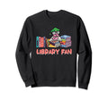 Library Fan Librarian Bookworm Book Sweatshirt - Graphic Print for Adults - T-Shirt, Sweatshirt, Hoodie