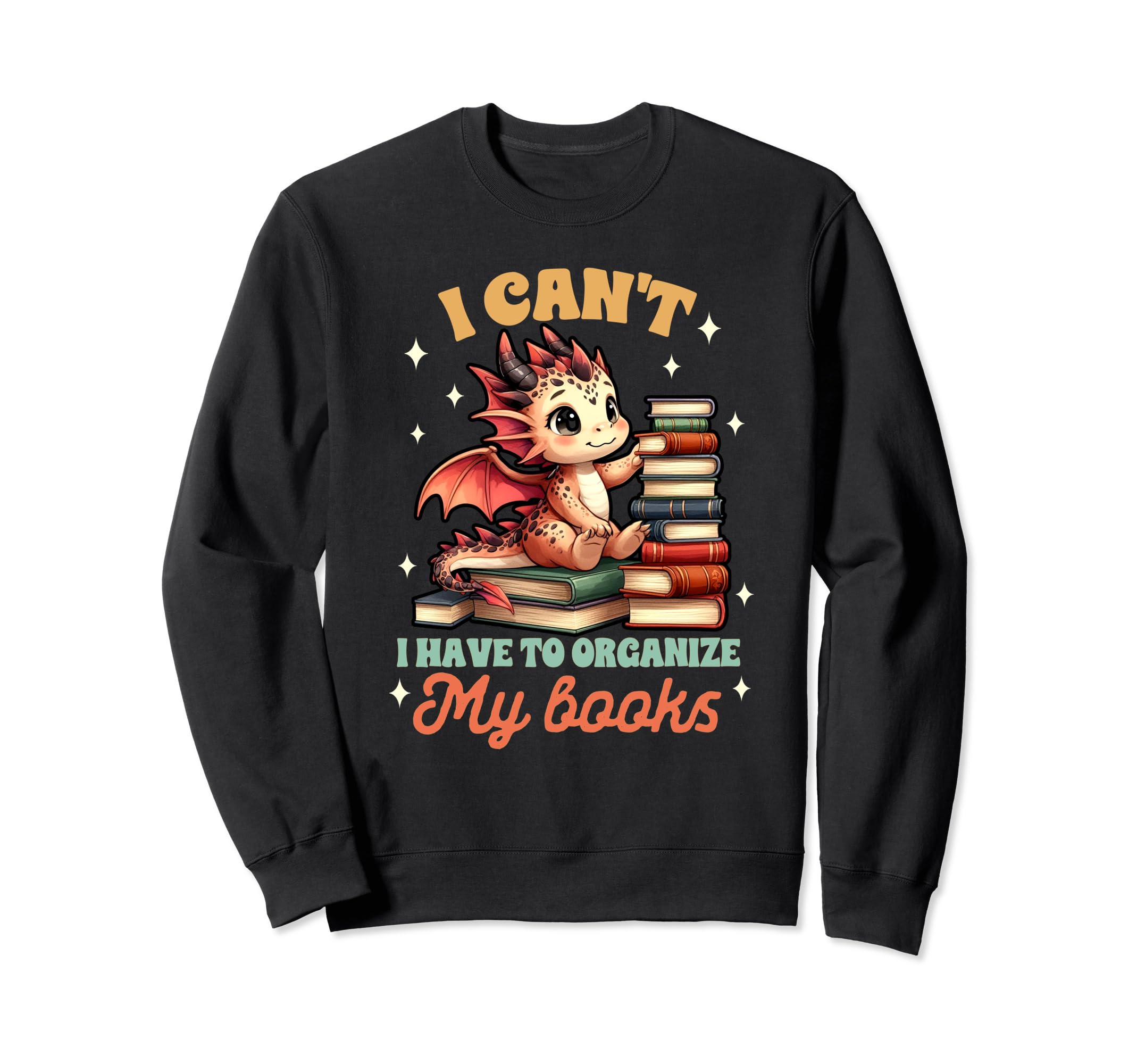 Reading Book Lover I Cant I Have Sweatshirt - Fun Novelty Design Men Women - T-Shirt, Sweatshirt, Hoodie