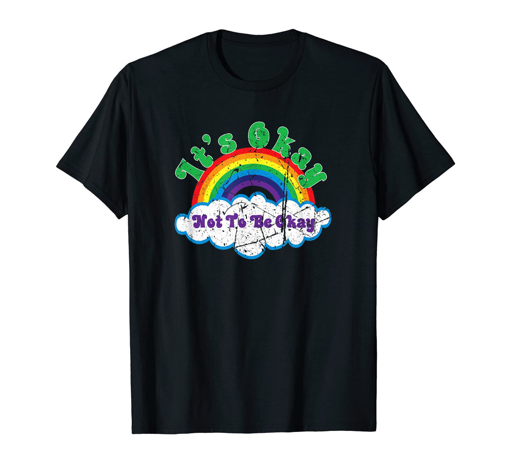 Mental Health Awareness Its Okay Not T-Shirt - Novelty Apparel Men Women - T-Shirt, Sweatshirt, Hoodie