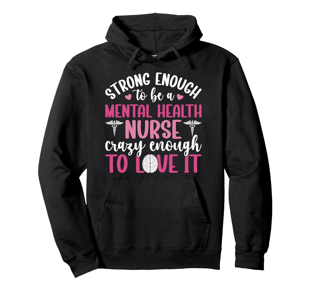 To Be Mental Health Nurse Mental Health Hoodie - Minimalist Print Unisex - T-Shirt, Sweatshirt, Hoodie
