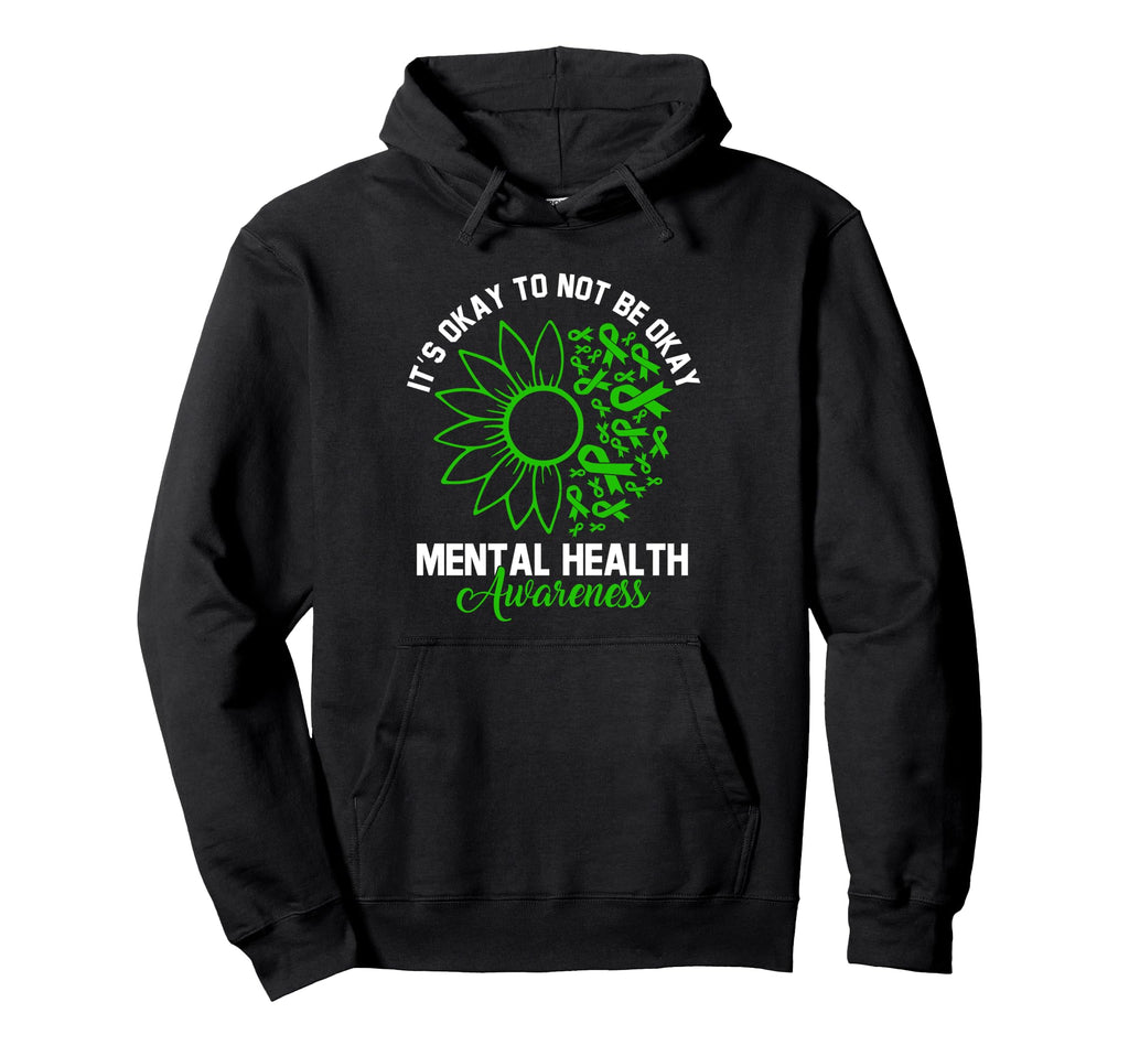 Its Okay To Not Be Okay Sunflower Mental Hoodie - Graphic Print Men Women - T-Shirt, Sweatshirt, Hoodie