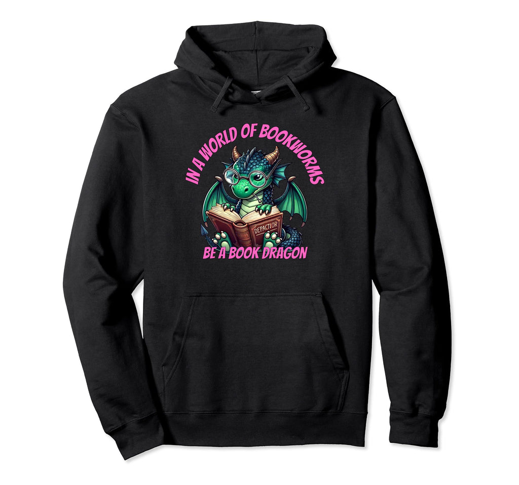 Dragon World Bookworms Be Book Dragon Hoodie - Casual Everyday Wear Unisex - T-Shirt, Sweatshirt, Hoodie