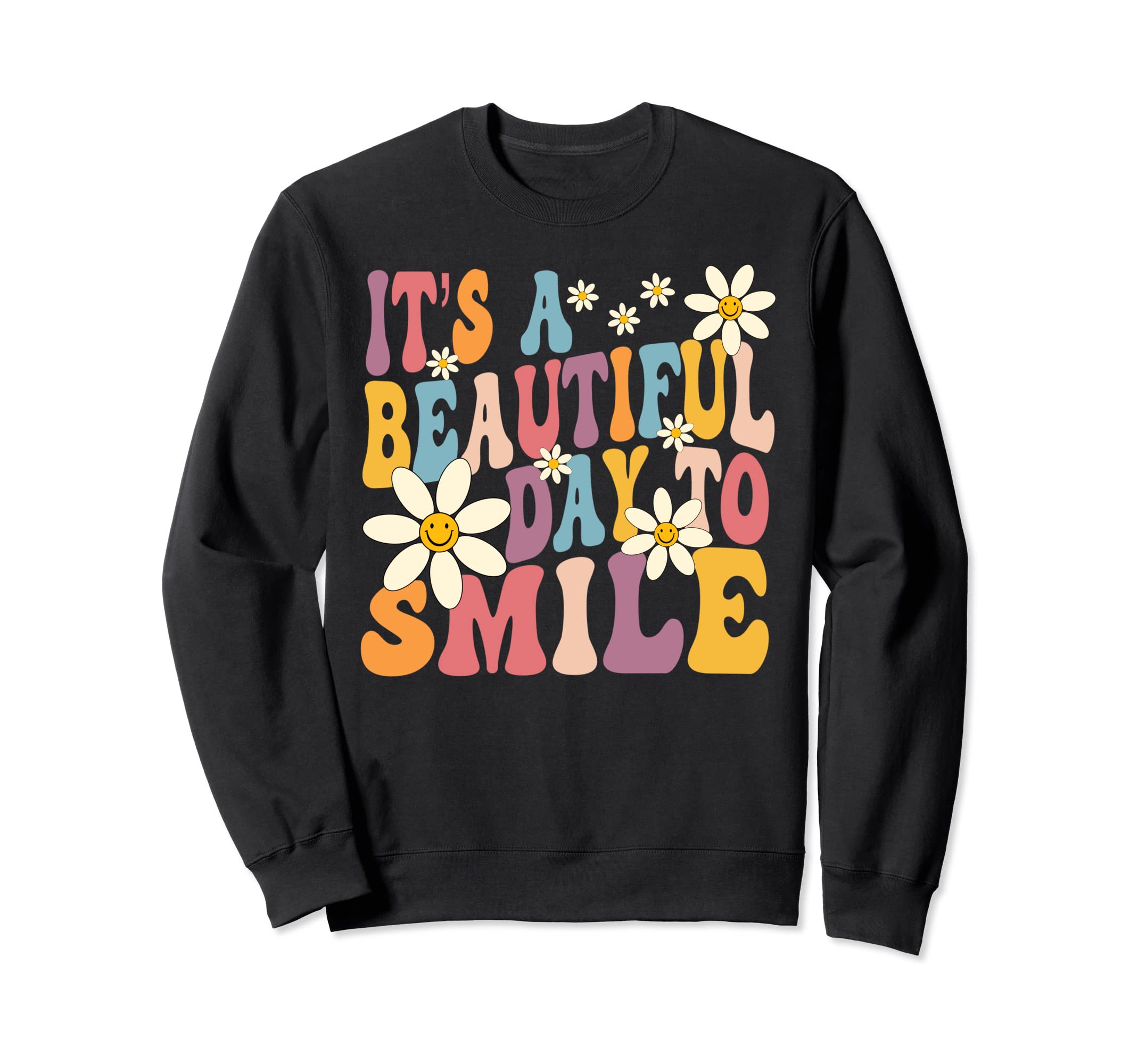Its Beautiful Day To Smile Inspire Sweatshirt - Trendy Graphic Men Women - T-Shirt, Sweatshirt, Hoodie