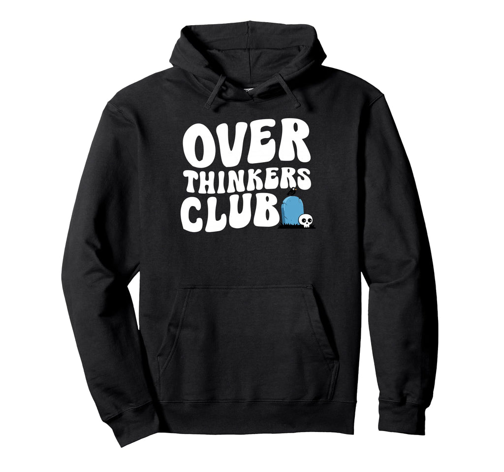Overthinkers Club Hoodie - Fun Novelty Design Unisex - T-Shirt, Sweatshirt, Hoodie