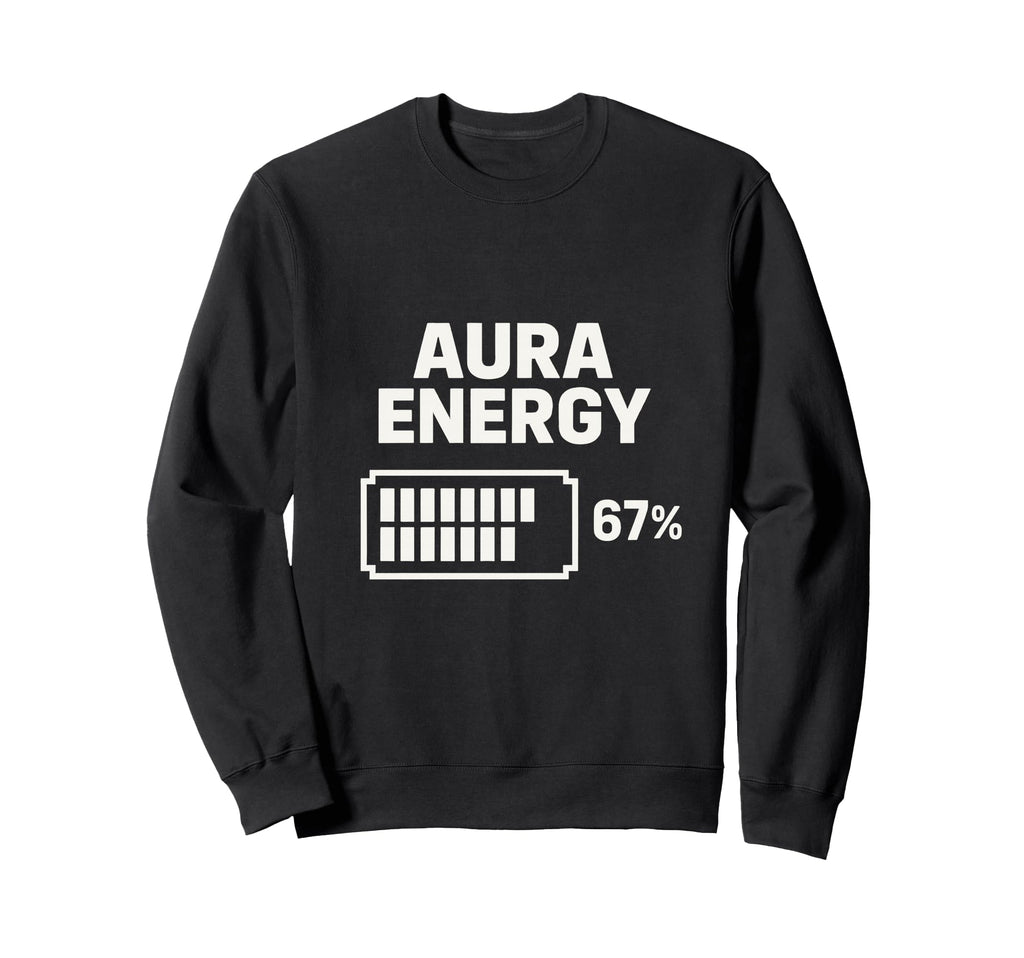 Aura Energy 67 Percent Battery Sweatshirt - Custom Art Print Men Women - T-Shirt, Sweatshirt, Hoodie