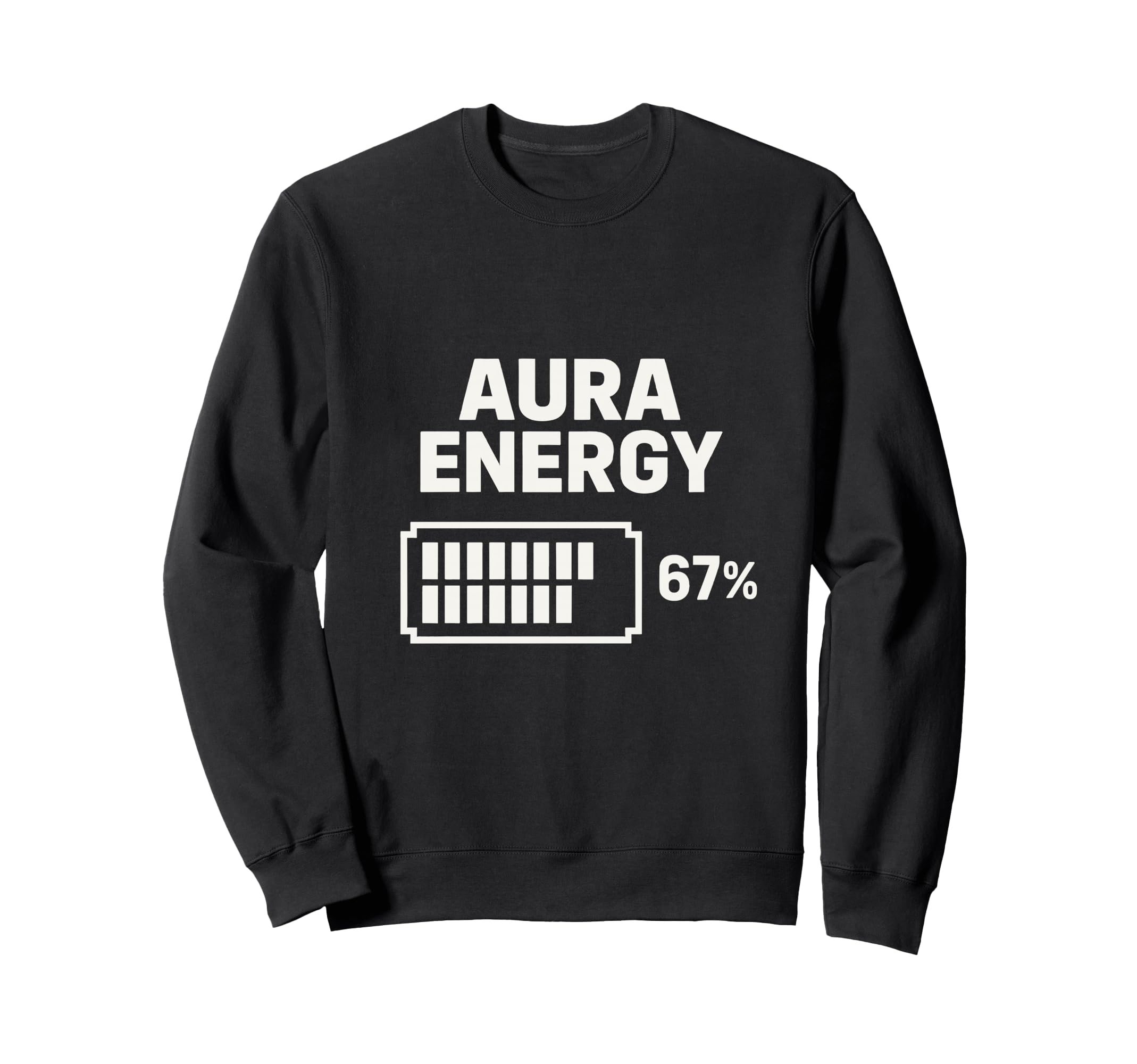 Aura Energy 67 Percent Battery Sweatshirt - Custom Art Print Men Women - T-Shirt, Sweatshirt, Hoodie