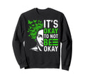 Its Okay To Not Be Okay Mental Health Sweatshirt - Custom Art Print Unisex - T-Shirt, Sweatshirt, Hoodie
