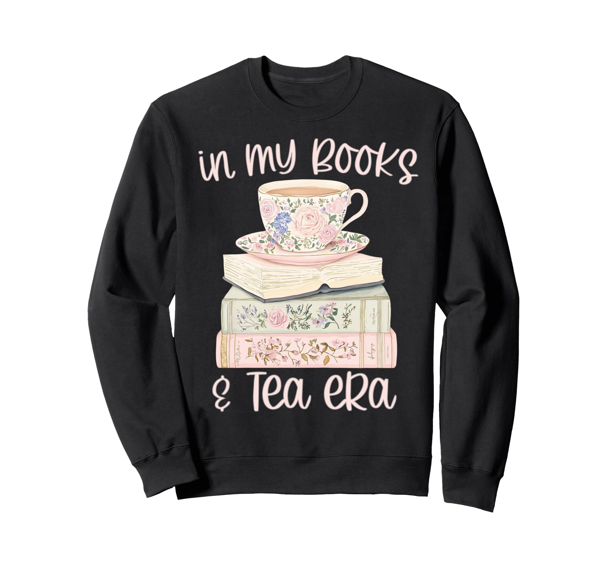 My Books And Tea Era Book Lover Sweatshirt - Graphic Print for Adults - T-Shirt, Sweatshirt, Hoodie