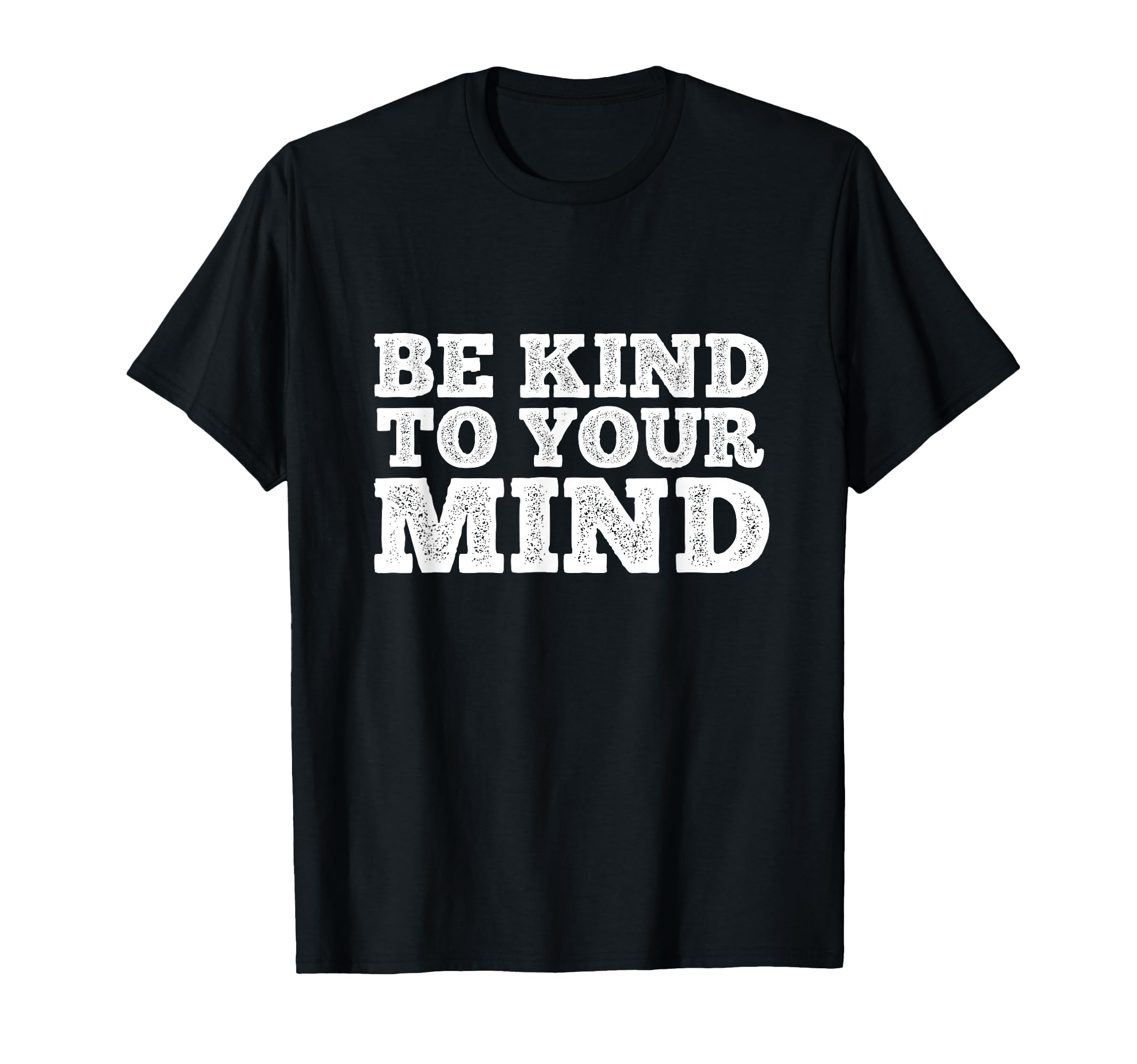 Be Kind To Your Mind Mental Health T-Shirt - Trendy Graphic Men Women - T-Shirt, Sweatshirt, Hoodie